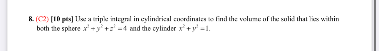 ( C 2 ) [ 1 0 pts ] Use a triple integral in