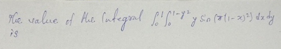 The value of the lutegral 0 1 0 1 - y 2 y s i n (