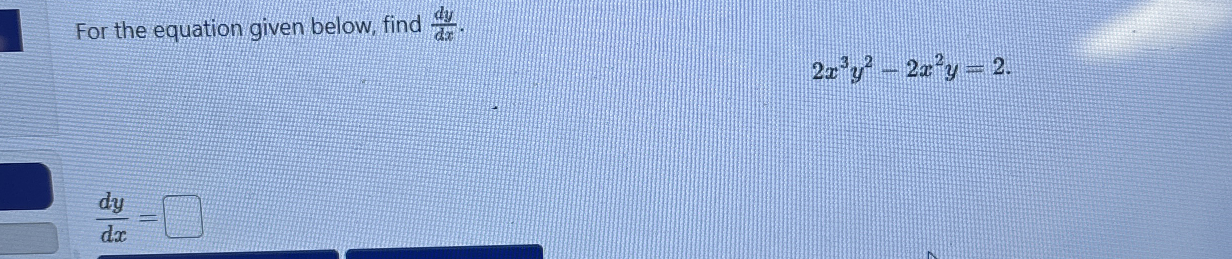 For the equation given below, find d y d x . d y