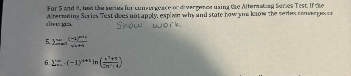 For 5 and 6 , test the series for convergence or