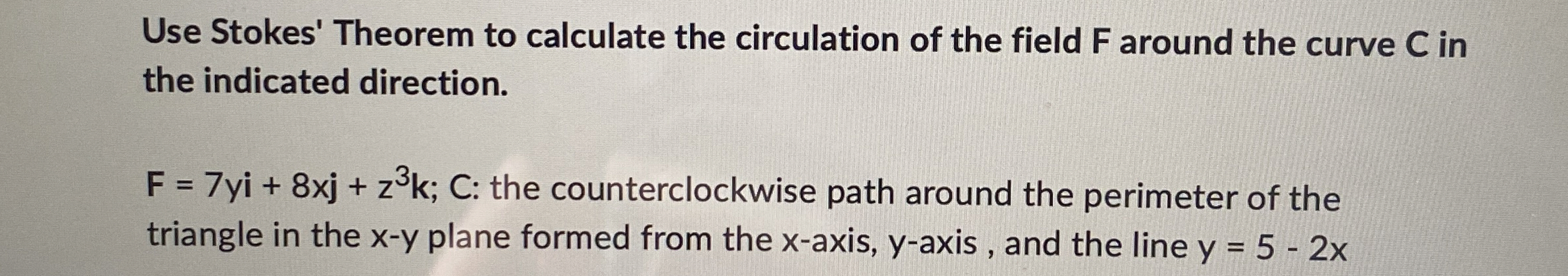 Use Stokes' Theorem to calculate the circulation