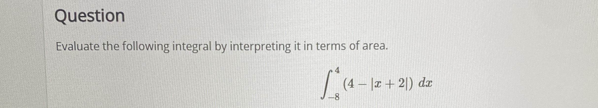 Question Evaluate the following integral by