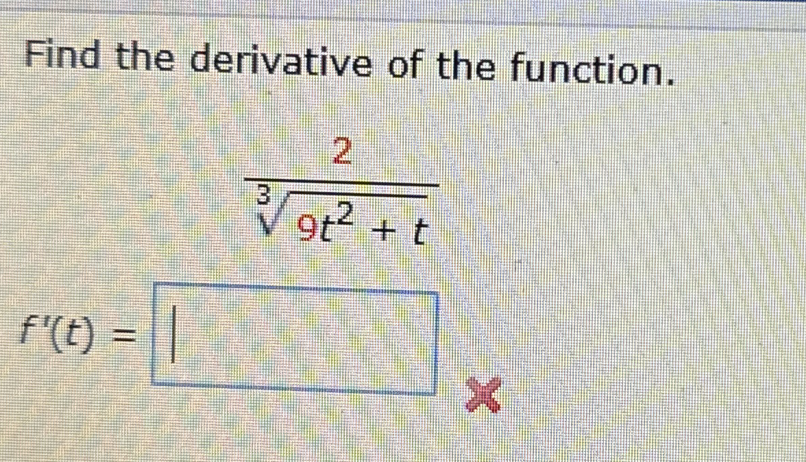 Find the derivative of the function. f ' ( t ) =