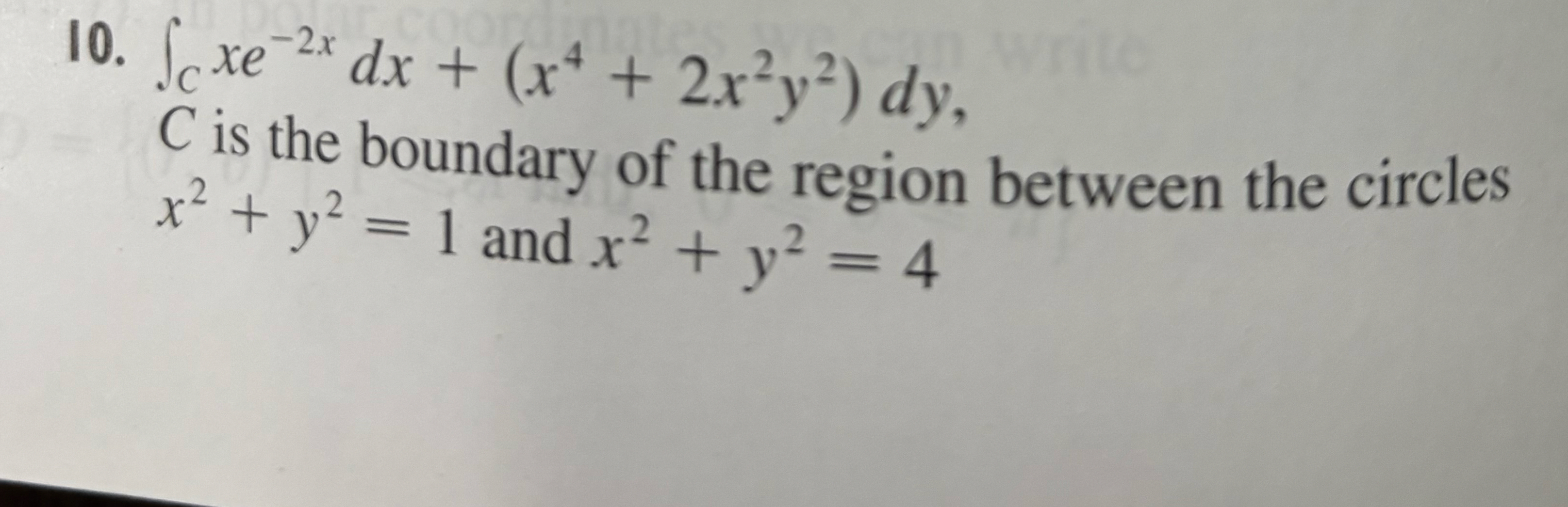 C x e - 2 x d x + ( x 4 + 2 x 2 y 2 ) d y , C is