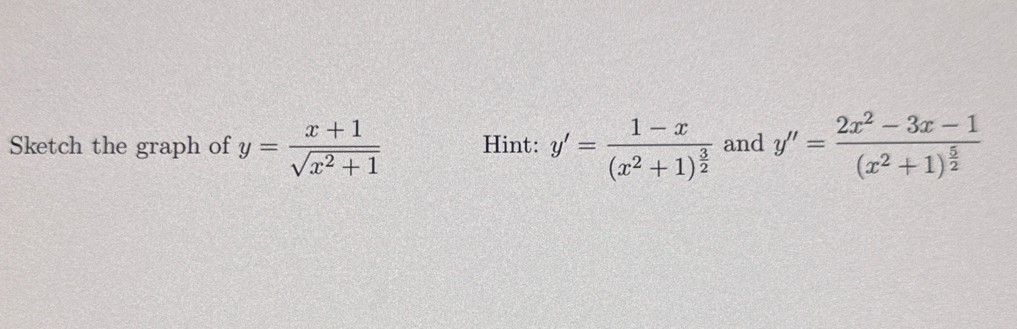 Sketch the graph of y = x + 1 x 2 + 1 2 , Hint: y
