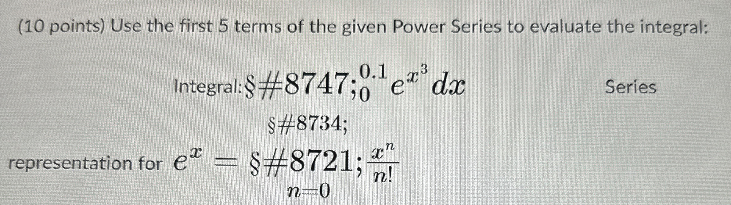 Use the first 5 terms of the given Power Series