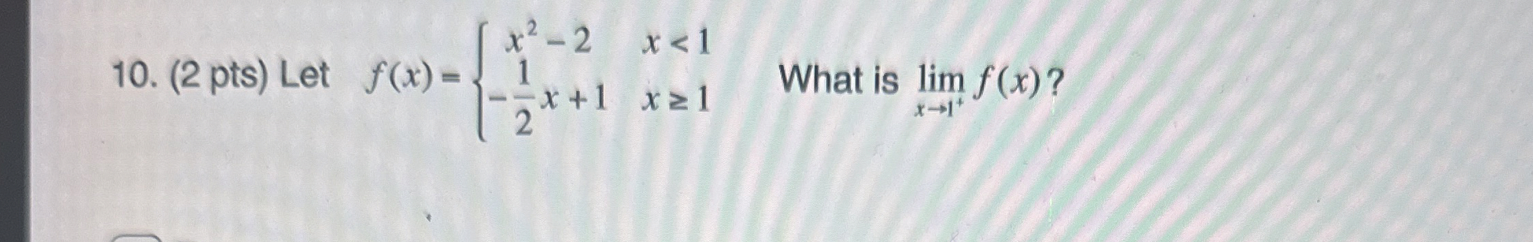( 2 pts ) Let f ( x ) = { x 2 - 2 , x < 1 - 1 2 x