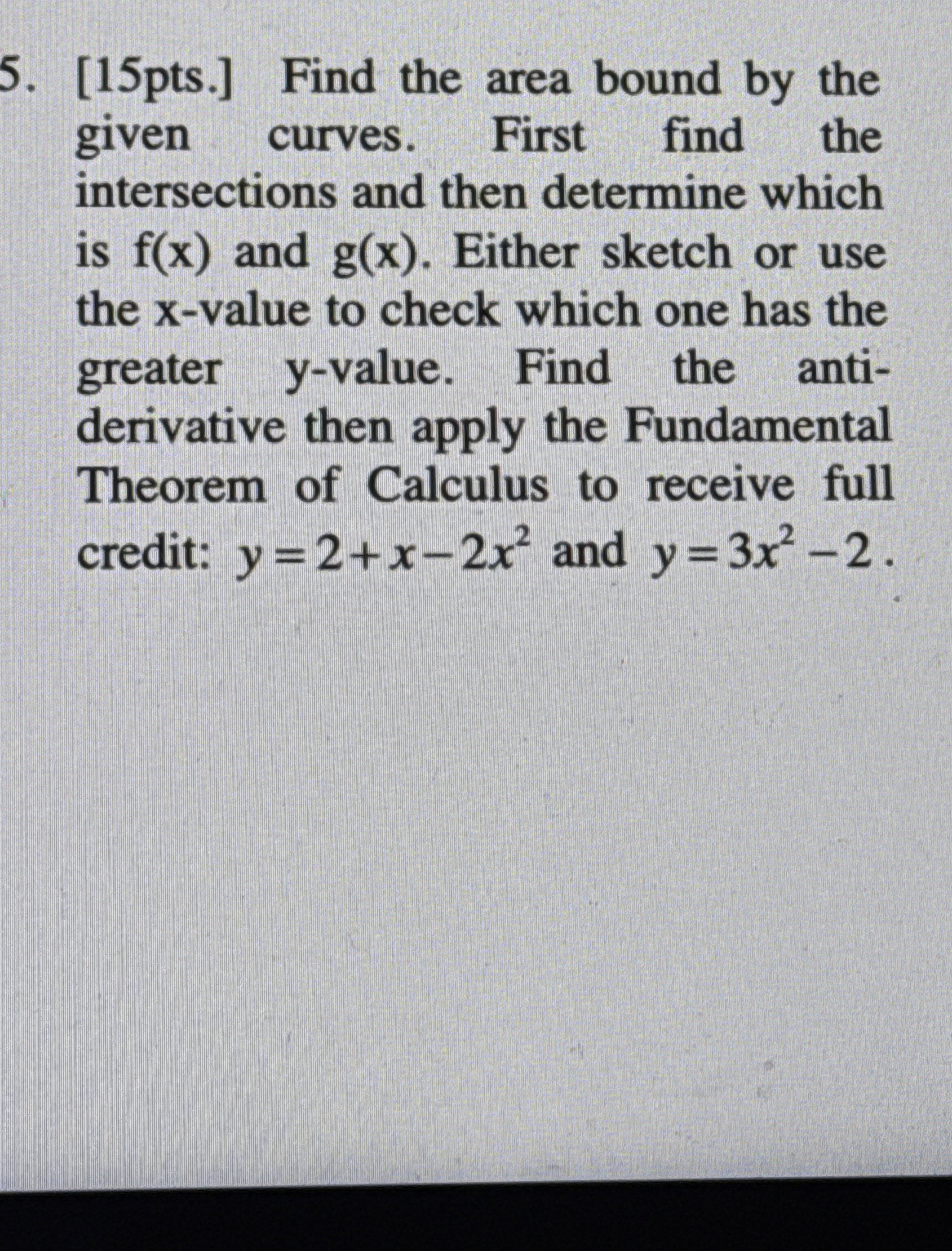 [ 1 5 pts . ] Find the area bound by the given