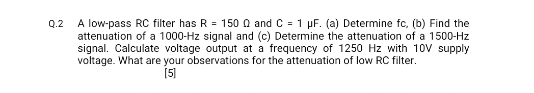 Q . 2 A low - pass RC filter has R = 1 5 0 and C