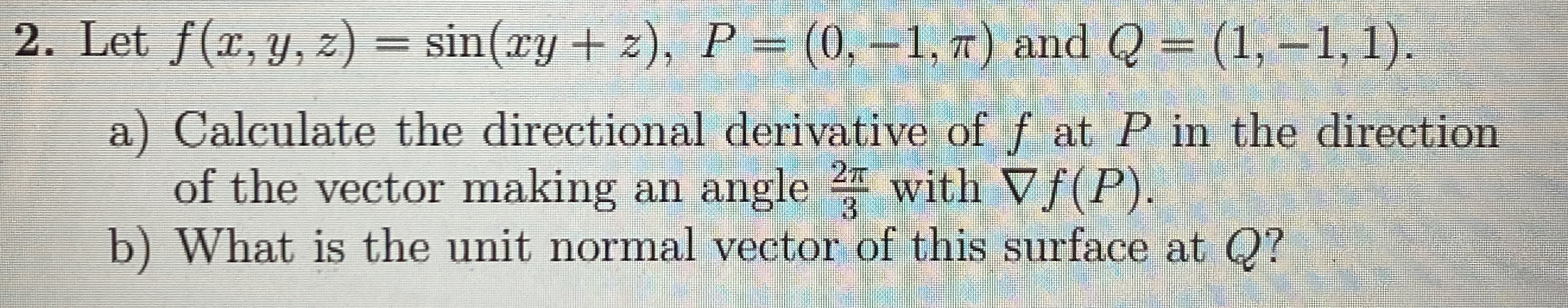 Let f ( x , y , z ) = s i n ( x y + z ) , P = ( 0
