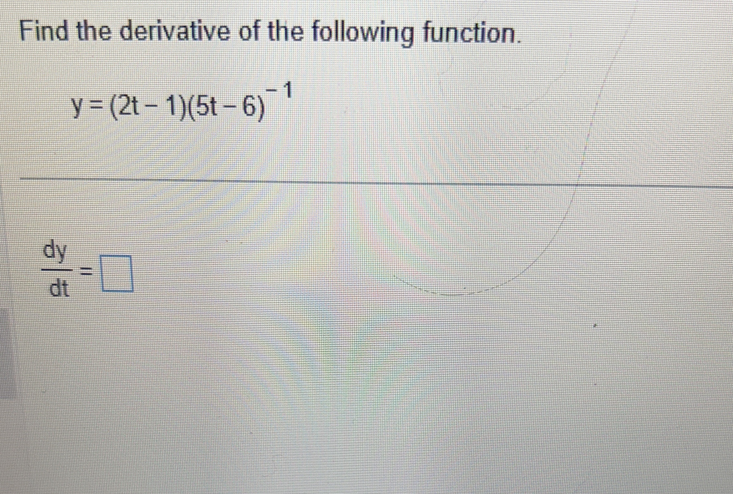Find the derivative of the following function. y