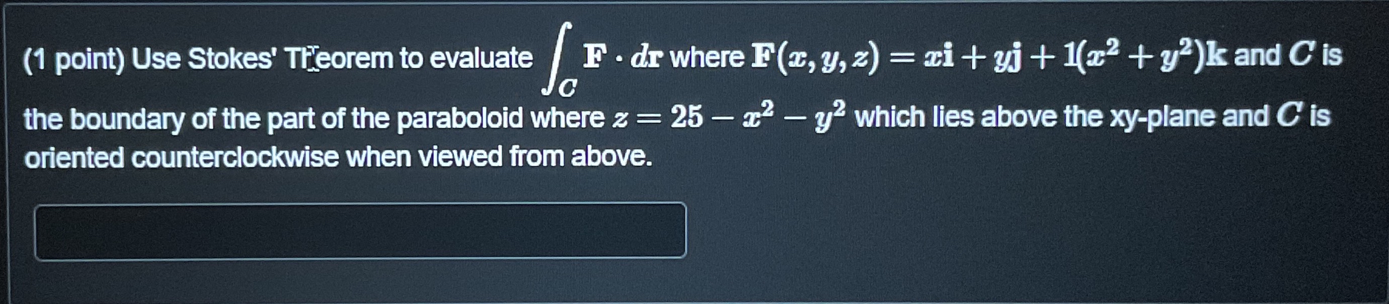 ( 1 point ) Use Stokes' Theorem to evaluate C F *