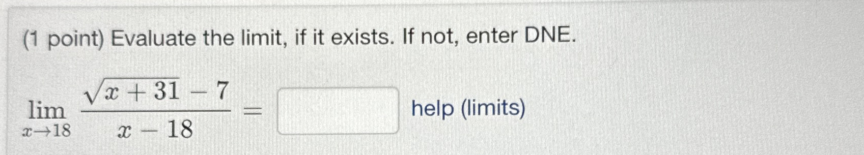 ( 1 point ) Evaluate the limit , if it exists. If