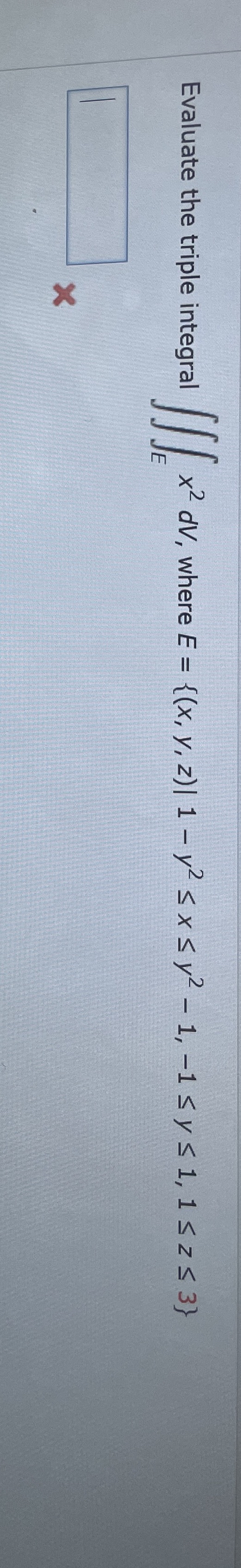 Evaluate the triple integral E x 2 d V , where E