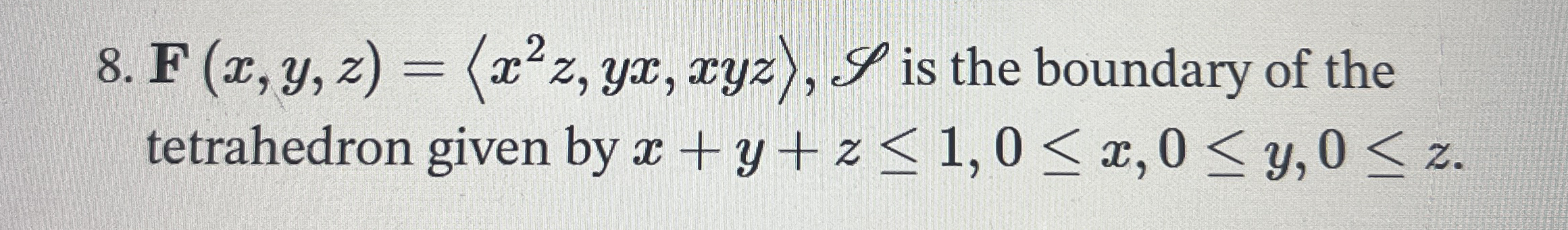 F ( x , y , z ) = ( : x 2 z , y x , x y z : ) , S