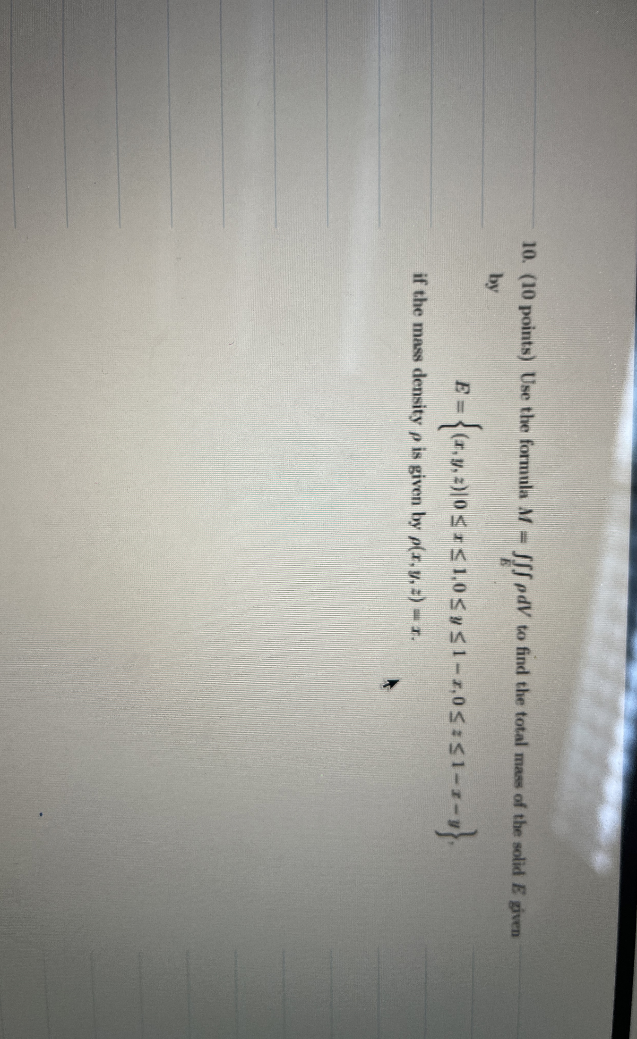 ( 1 0 points ) Use the formula M = E d V to find