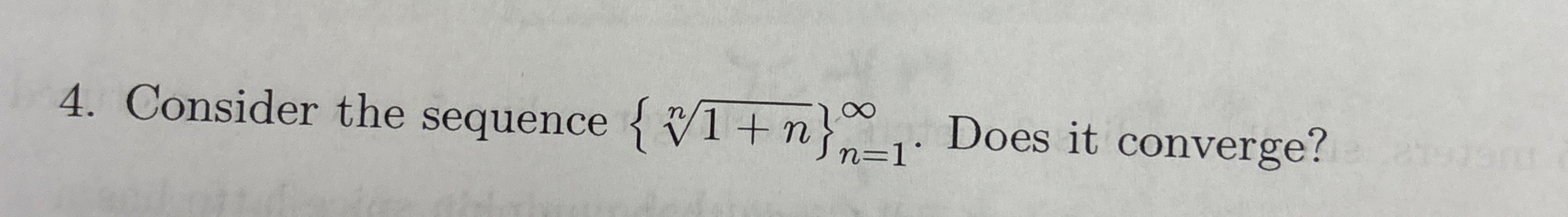 Consider the sequence when n = 1 as it goes to