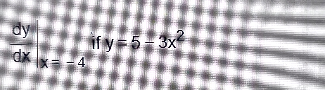 d y d x | x | = - 4 if y = 5 - 3 x 2