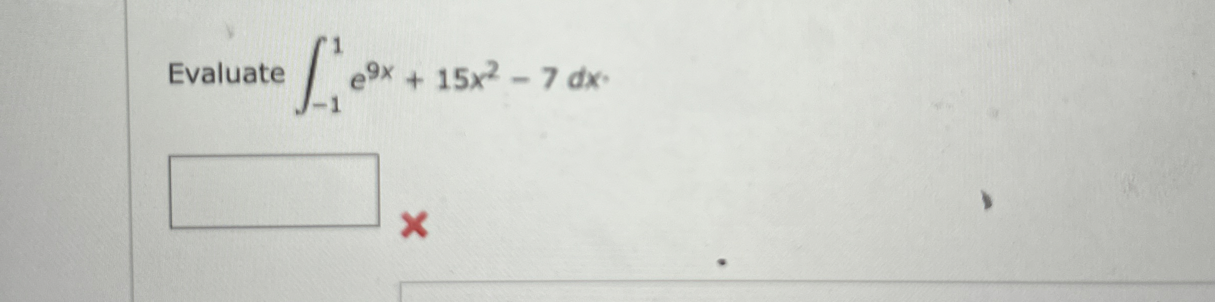 Evaluate - 1 1 e 9 x + 1 5 x 2 - 7 d x