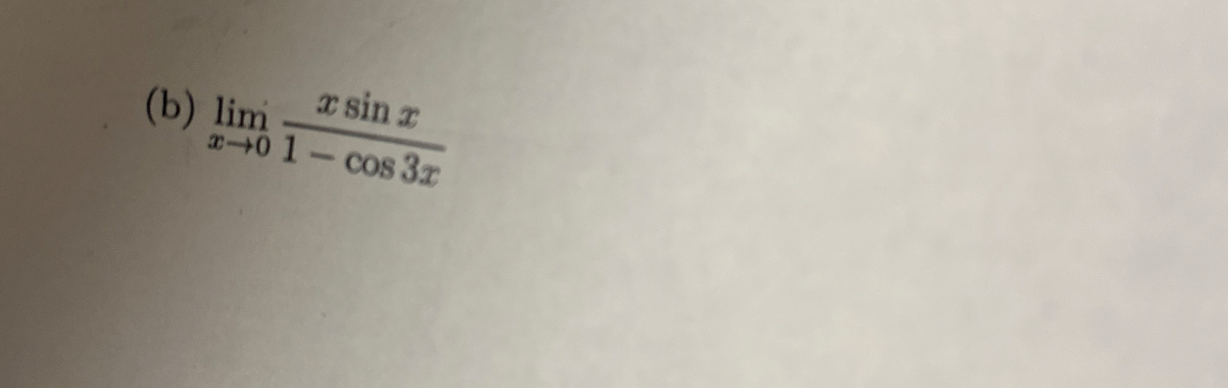 ( b ) lim x 0 x s i n x 1 - c o s 3 x