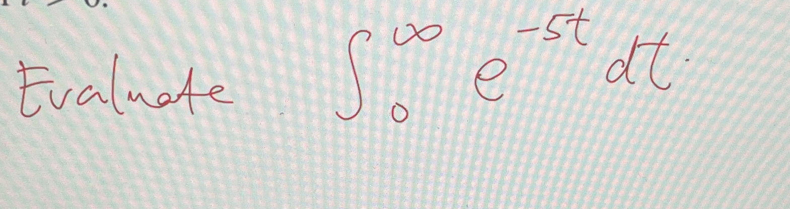 Evaluate 0 e - 5 t d t
