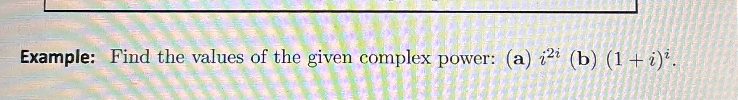 Example: Find the values of the given complex