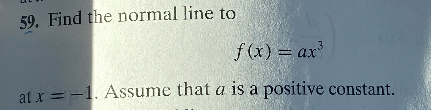 Find the normal line to f ( x ) = a x 3 at x = -