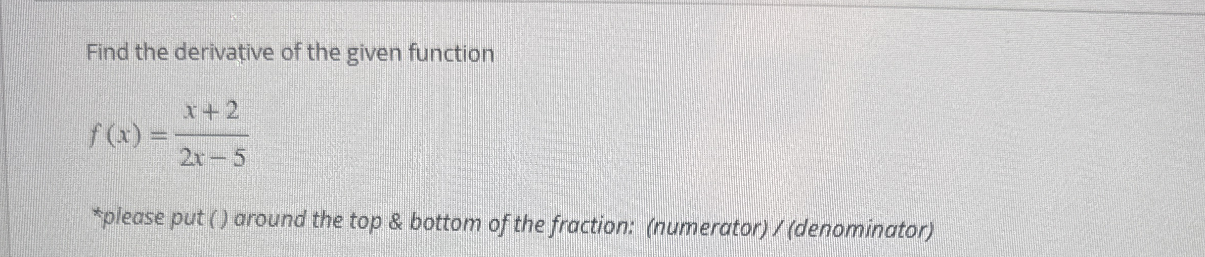 Find the derivative of the given function f ( x )