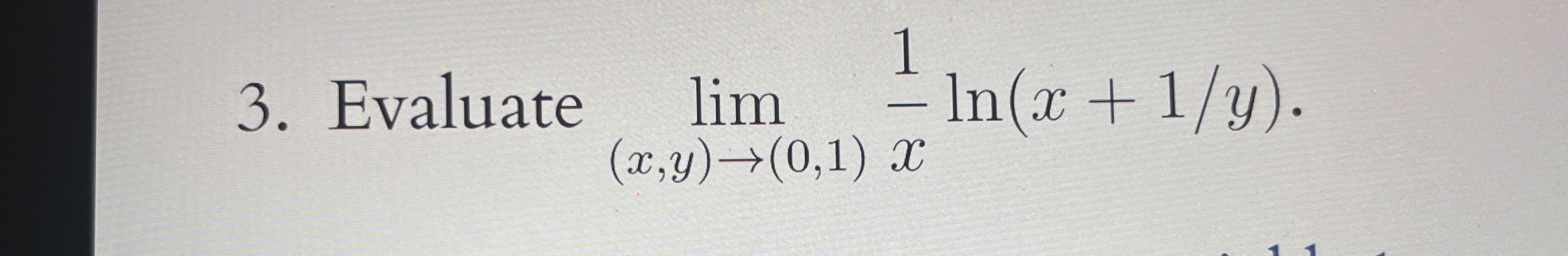 Evaluate lim ( x , y ) ( 0 , 1 ) 1 x l n ( x + 1