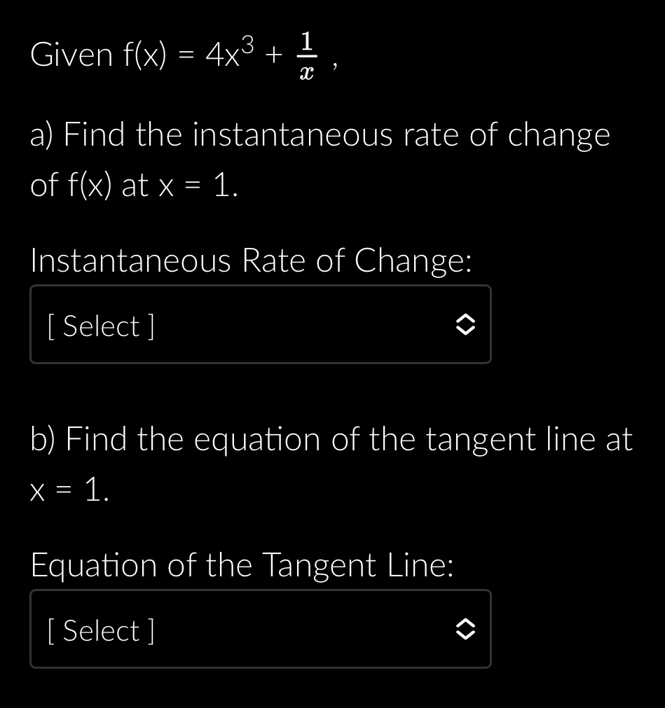 Given f ( x ) = 4 x 3 + 1 x , a ) Find the