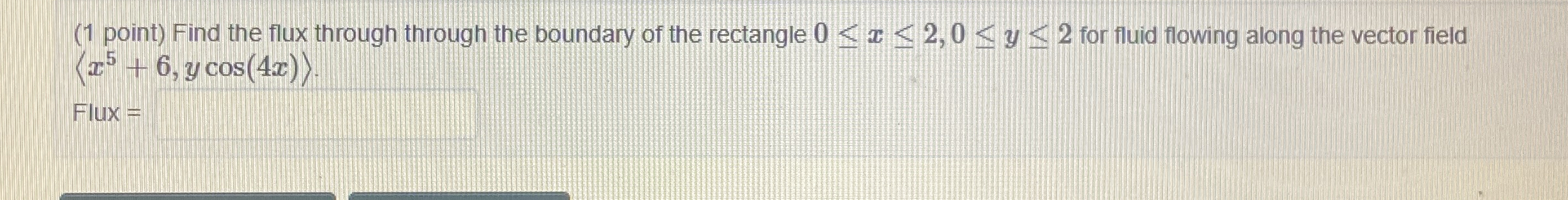 ( 1 point ) Find the flux through through the