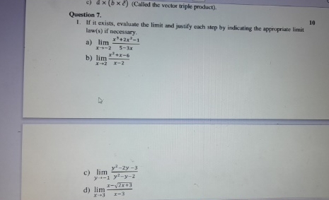 if it exists evaluate the limit and justify each