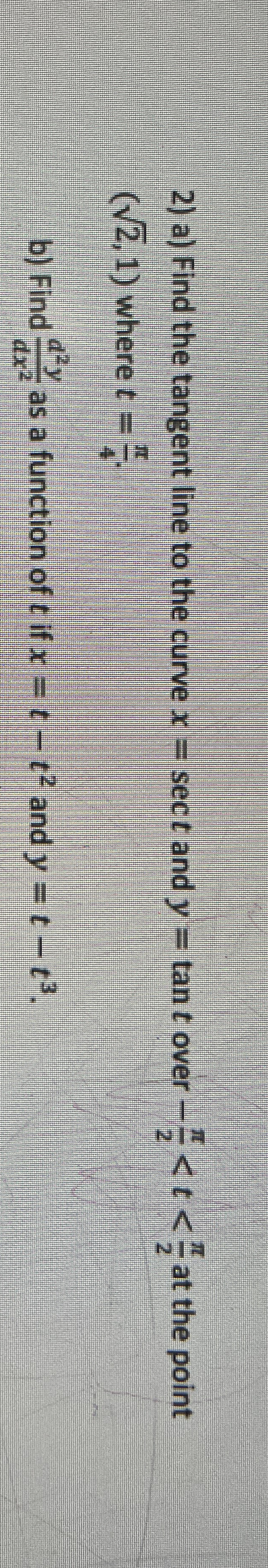 a ) Find the tangent line to the curve x = s e c