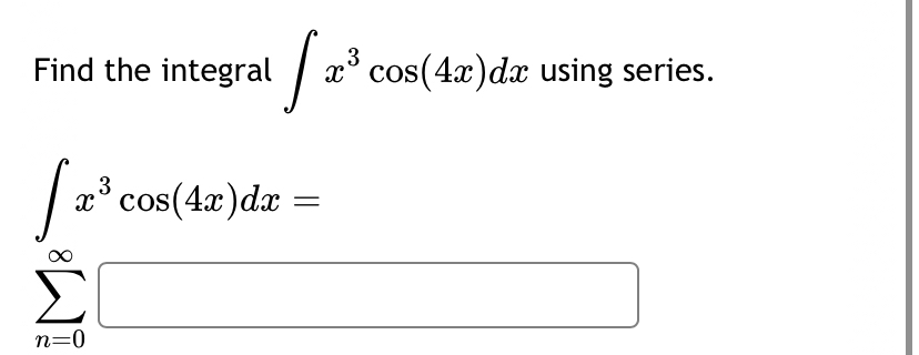 Find the integral x 3 c o s ( 4 x ) d x using