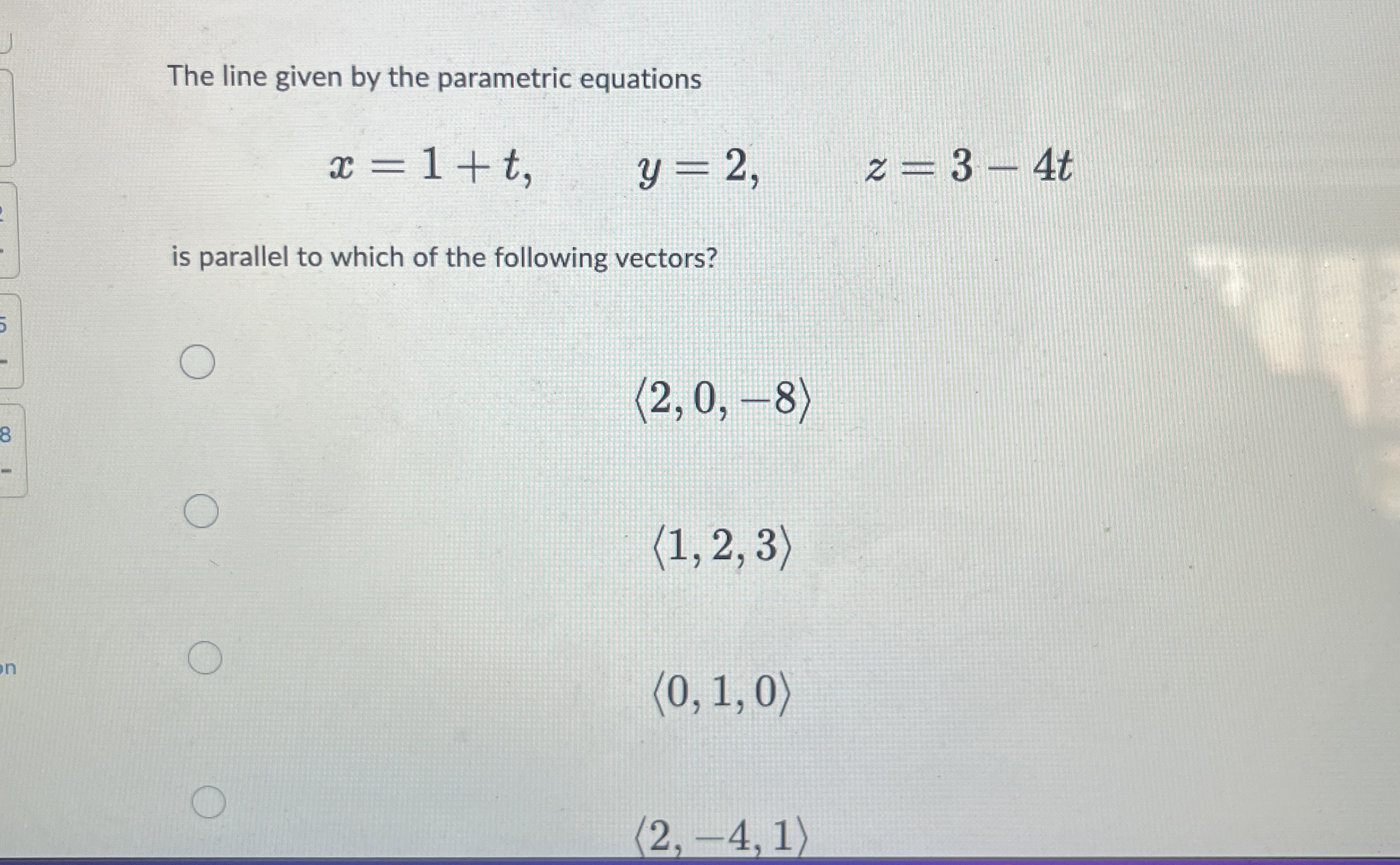 The line given by the parametric equations x = 1