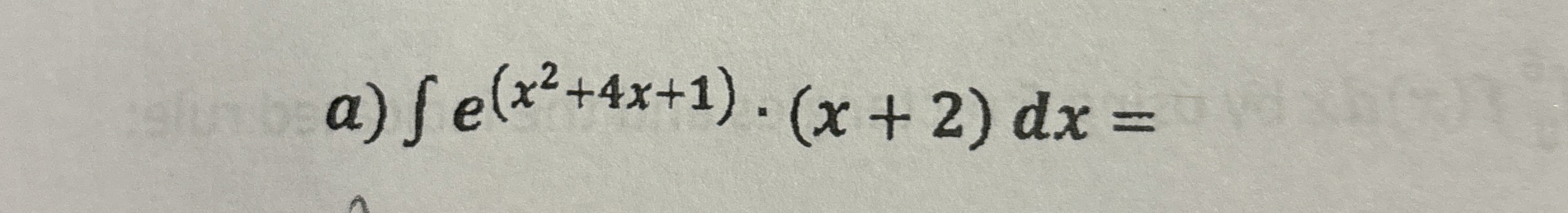 a ) e ( x 2 + 4 x + 1 ) * ( x + 2 ) d x =