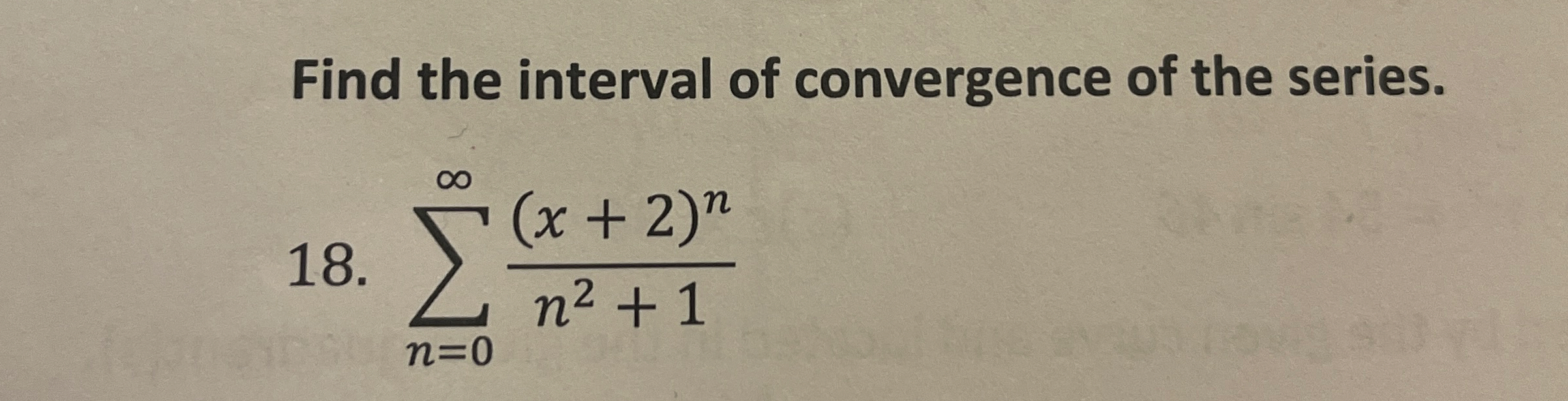 Find the interval of convergence of the series. 1
