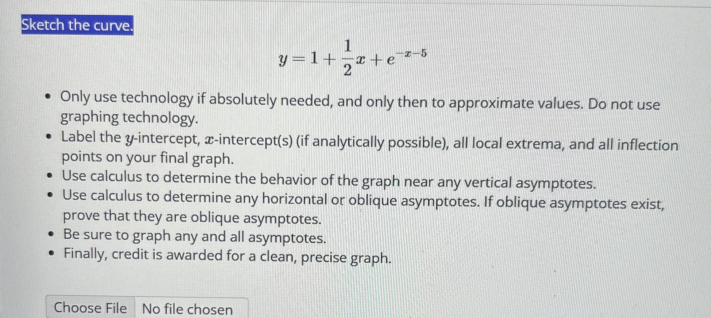 Sketch the curve. y = 1 + 1 2 x + e - x - 5 Only