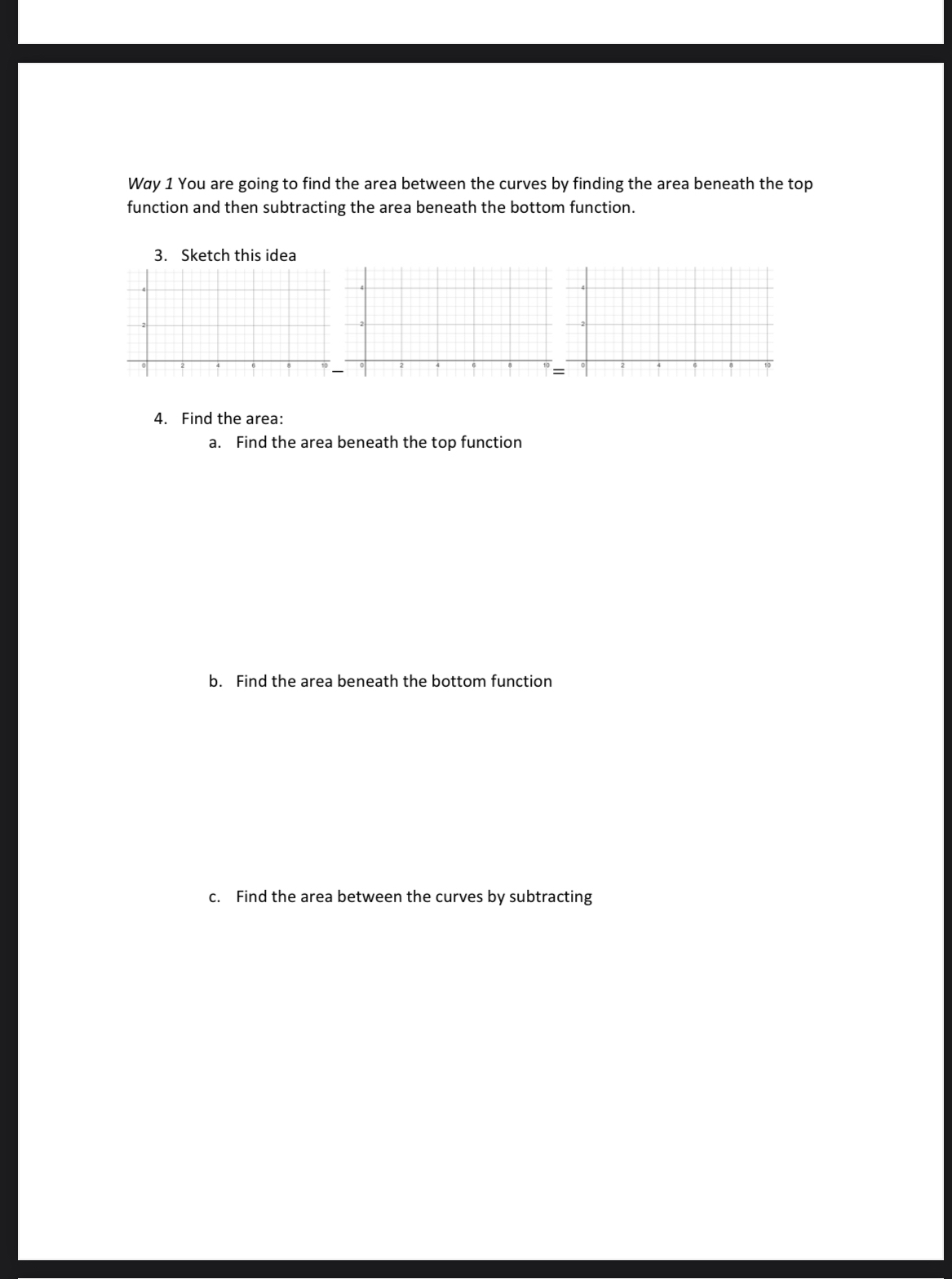 You are going to find the area between the curves