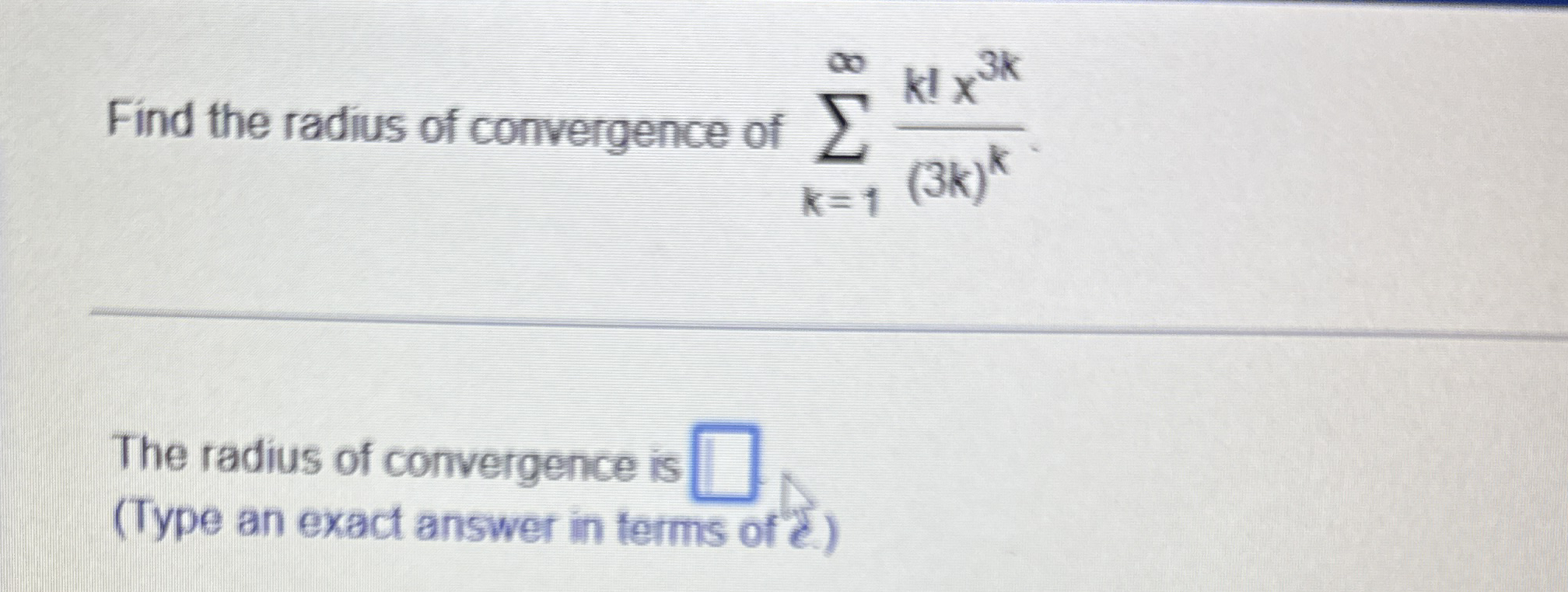 Find the radius of convergence of k = 1 k l x 3 k