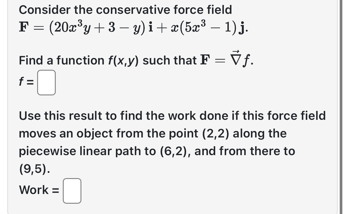 Consider the conservative force field F = ( 2 0 x