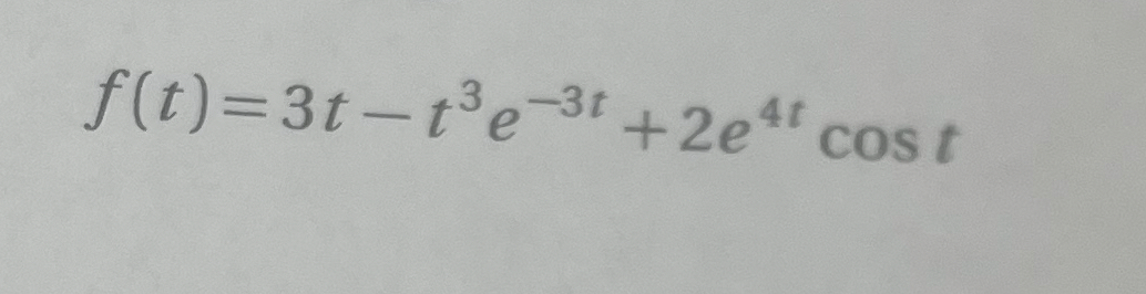 Find the laplace transform of f ( t ) = 3 t - t 3