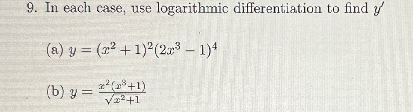 In each case, use logarithmic differentiation to