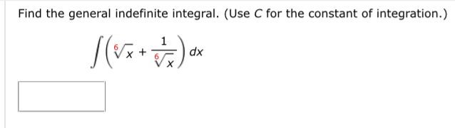 Find the general indefinite integral. ( Use C for