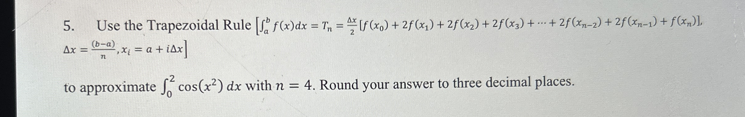 Use the Trapezoidal Rule , [ : x = ( b - a ) n ,
