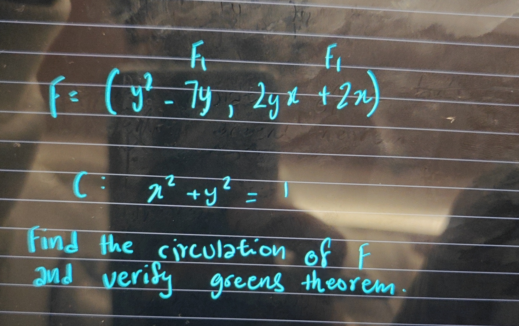 F = ( y 2 - 7 y , 2 y x + 2 x ) C : , x 2 + y 2 =