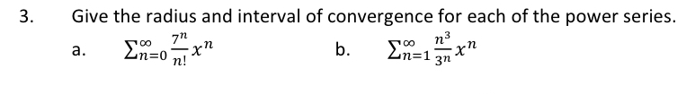 Give the radius and interval of convergence for