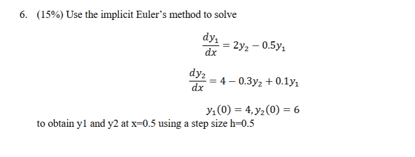 ( 1 5 % ) Use the implicit Euler's method to