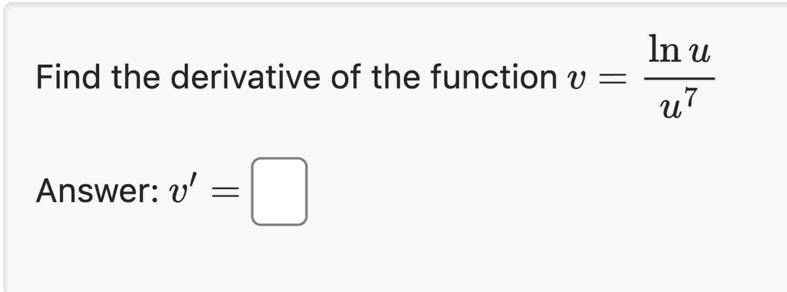 Find the derivative of the function v = ( lnu ) /