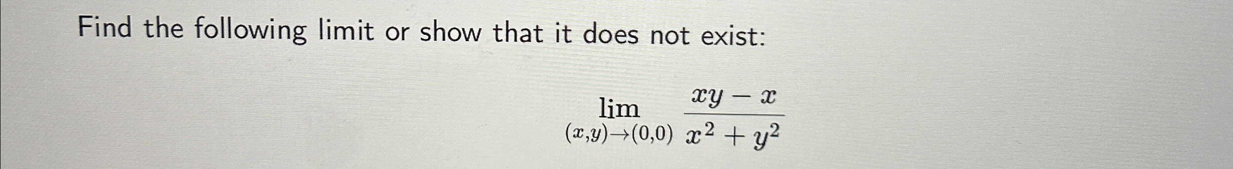 Find the following limit or show that it does not